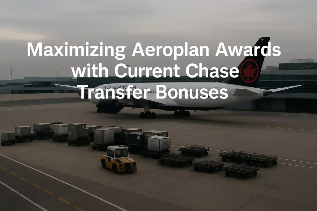 Maximizing Aeroplan Awards with Current Chase Transfer Bonuses Maximizing Aeroplan Awards with Current Chase Transfer Bonuses 2025