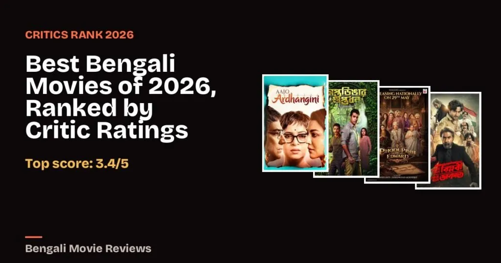 Best Bengali Movies of 2026, Ranked by Critic Ratings