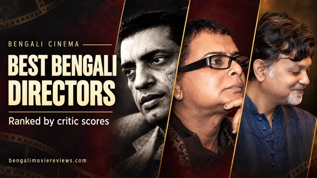 Best Bengali Directors by Critic Score: Satyajit Ray, Rituparno Ghosh, Srijit Mukherji and Every Era