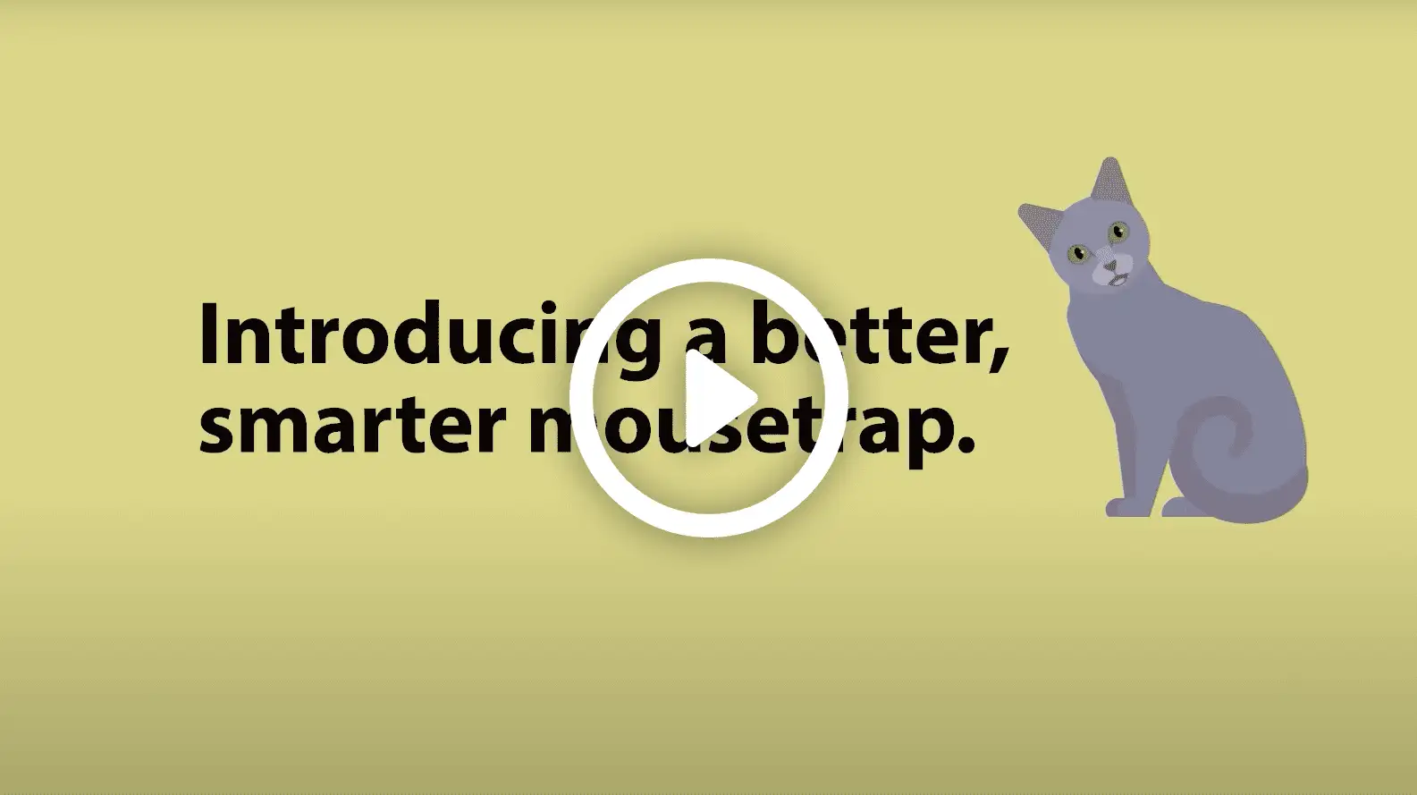 Yellow banner reading "Introducing a better, smarter mousetrap." with a cartoon gray cat at right and a central play button