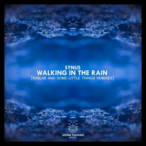 Synus - Walking In The Rain (Stellar Fountain)