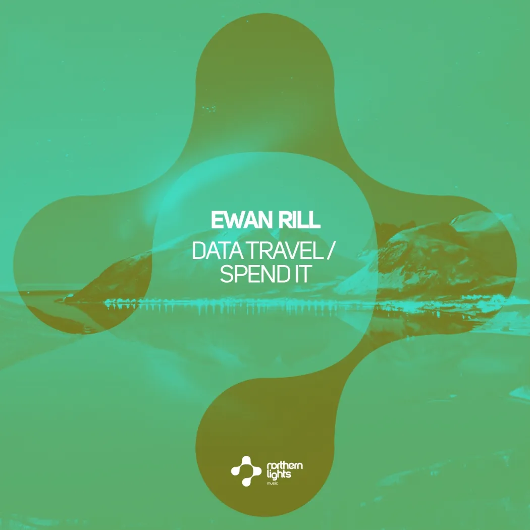 Ewan Rill - Data Travel / Spend It (Northern Lights Music)