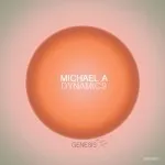 Michael A - Dynamics (Genesis Music)