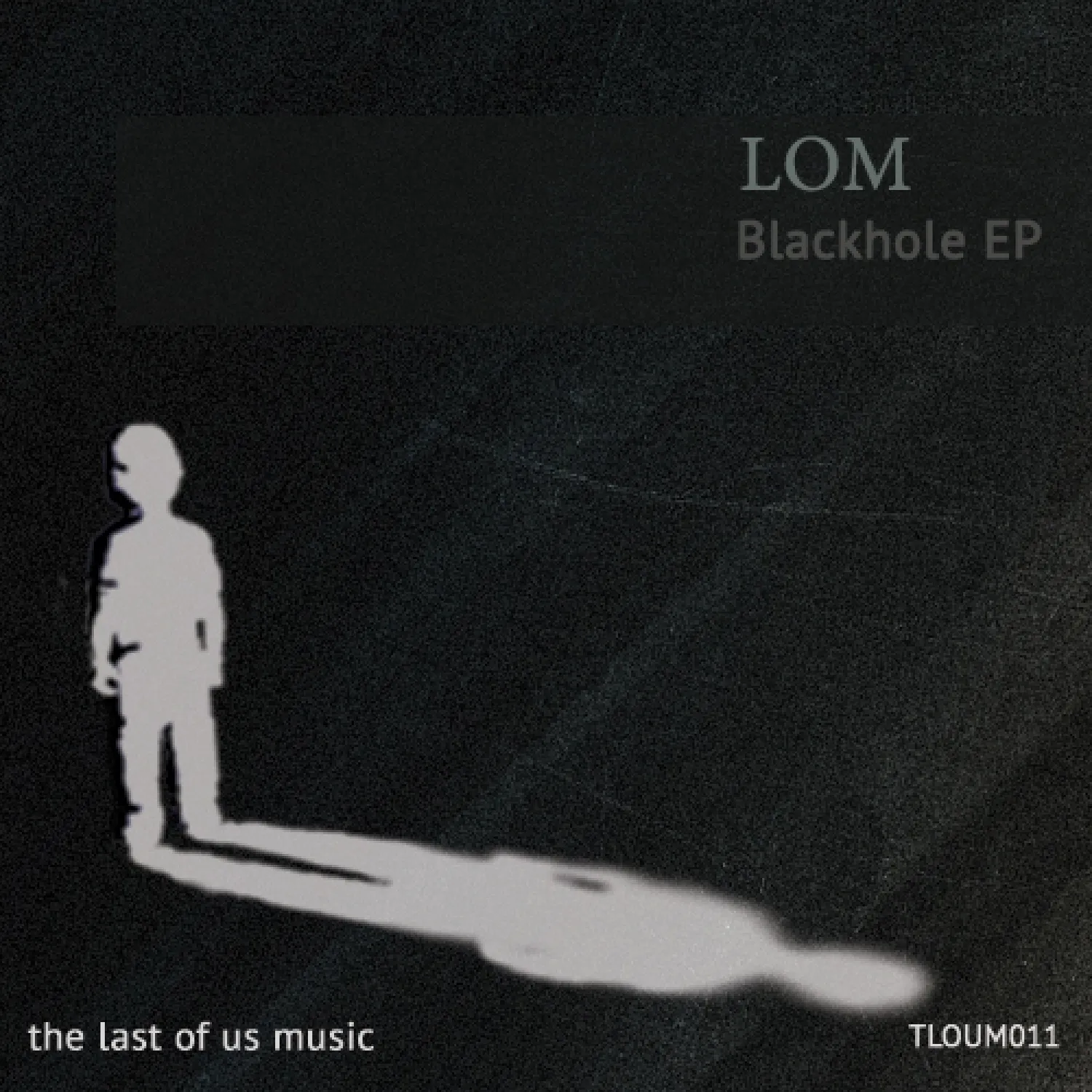 LOM - Blackhole EP (The Last Of Us Music)