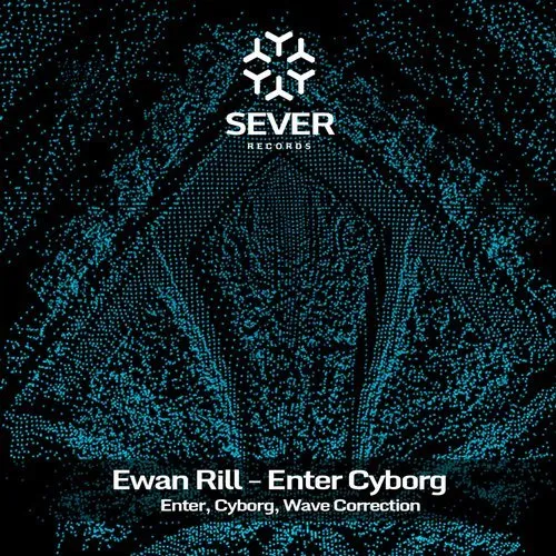 Ewan Rill - Enter Cyborg (Sever Records)