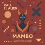 kali-el-alien-mambo-quanticman-records-change-underground