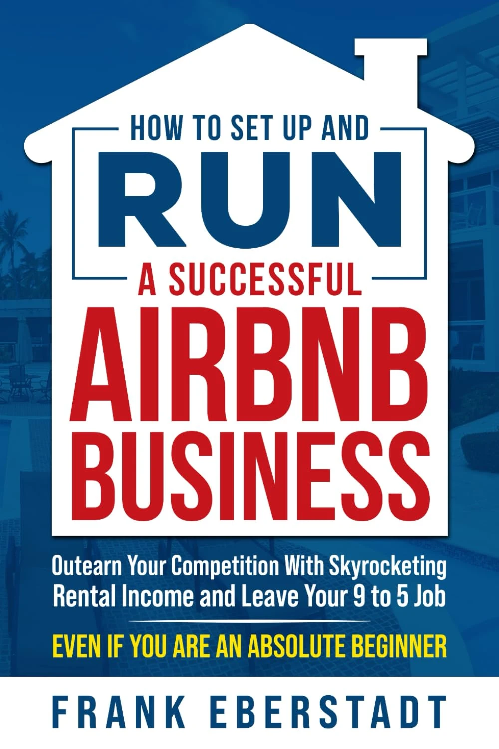 Complete Airbnb Hosting Handbooks by Frank Eberstadt