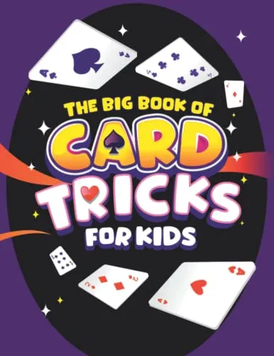 Home 40 The Big Book of Card Tricks for Kids: Amazing Card Magic With Easy Step-By-Step Instructions to Astonish Friends and Family! (Magic Tricks for Kids)