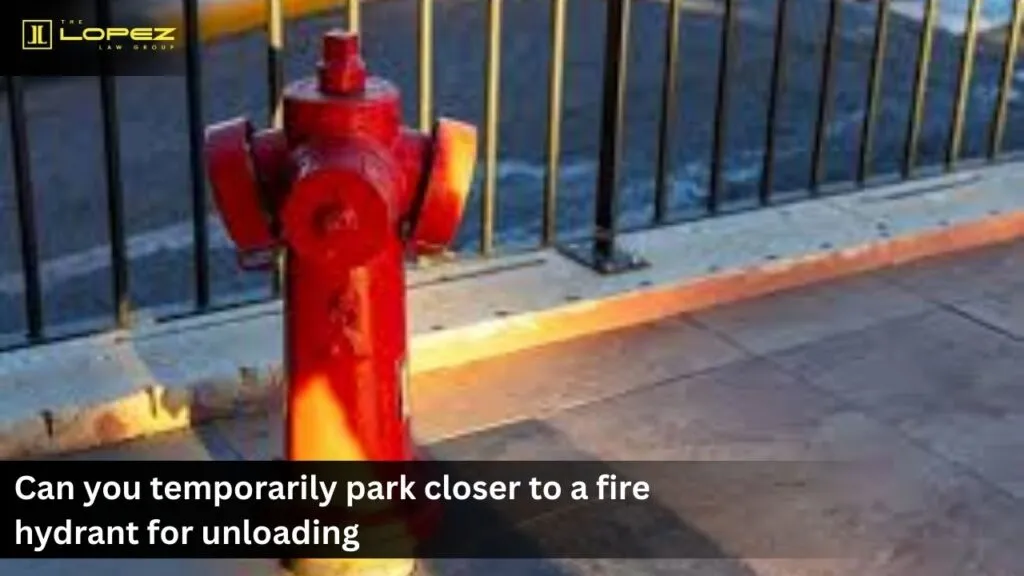 How Close Can You Park to a Fire Hydrant? 2 Can you temporarily park closer to a fire hydrant for unloading