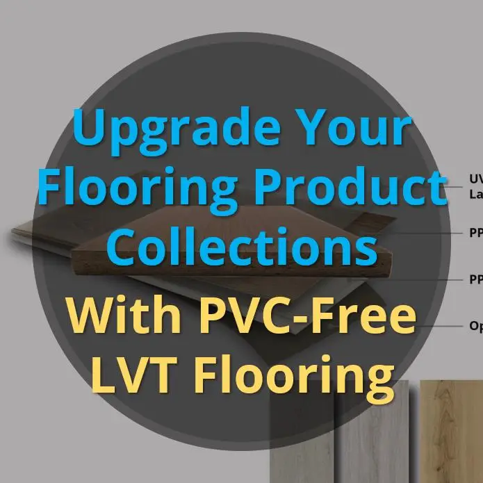Upgrade Your Flooring Product Collections with PVC-Free LVT Flooring