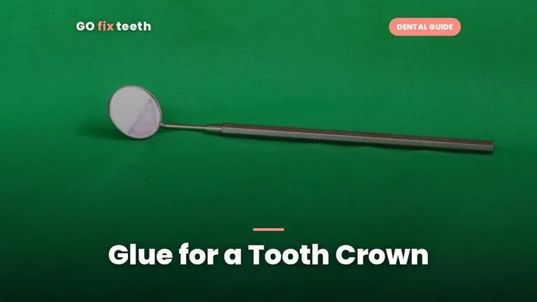 Glue for a Tooth Crown: Safe Temporary Fix (Not Superglue)