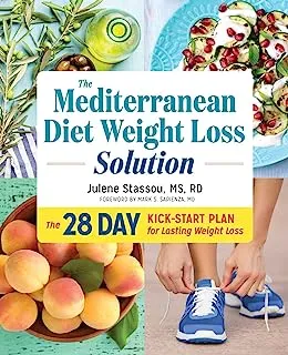 The Mediterranean Diet Weight Loss Solution: The 28-Day Kickstart Plan for Lasting Weight Loss