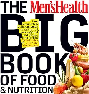 The Men's Health Big Book of Food & Nutrition: Your Completely Delicious Guide to Eating Well, Looking Great, and Staying Lean for Life!