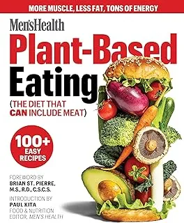 Men's Health Plant-Based Eating: (The Diet That Can Include Meat)