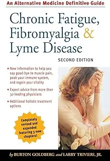 Alternative Medicine for Fibromyalgia - Chronic Fatigue, Fibromyalgia, and Lyme Disease, Second Edition: An Alternative Medicine Definitive Guide