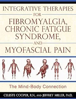 Integrative Therapies for Fibromyalgia, Chronic Fatigue Syndrome, and Myofascial Pain: The Mind-Body Connection