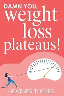 Damn You, Weight Loss Plateaus!