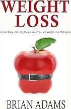 Weight Loss: Almost Easy - Fat Loss, Weight Loss Tips, and Weight Loss Motivation