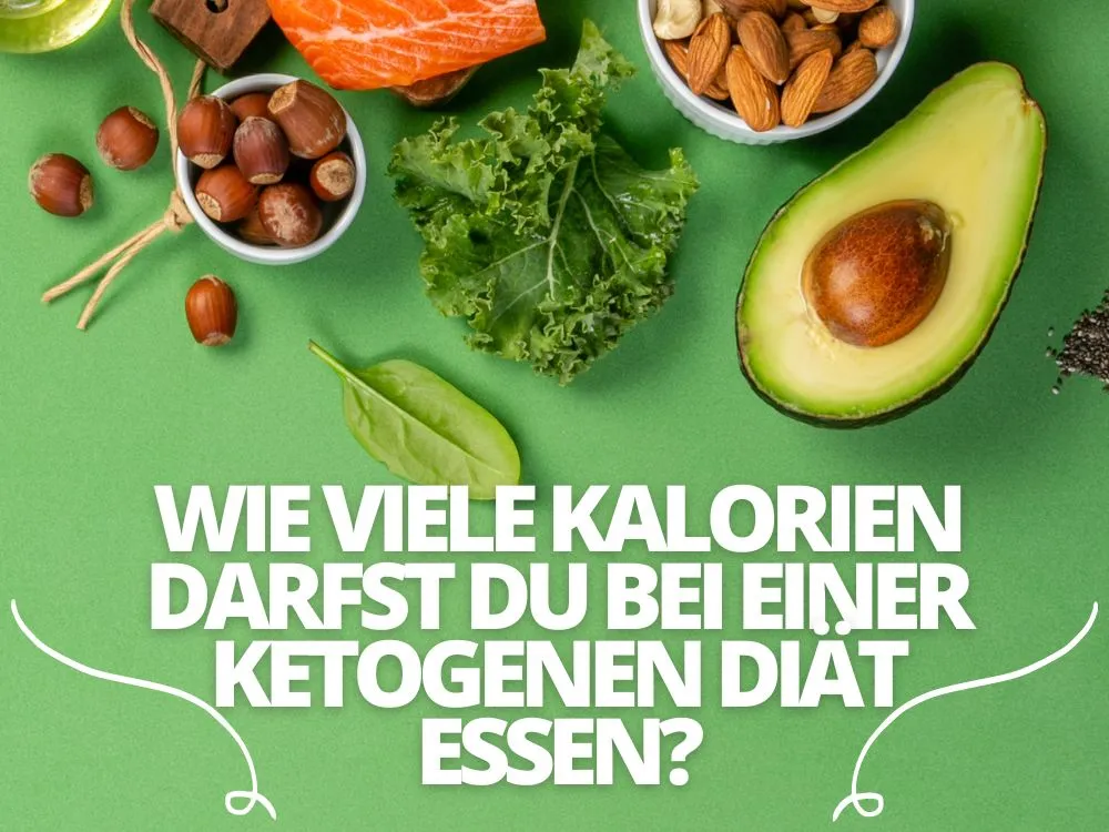 Wie viele Kalorien darfst du bei einer ketogenen Diät essen (2) Wie viele Kalorien darfst du bei einer ketogenen Diät essen
