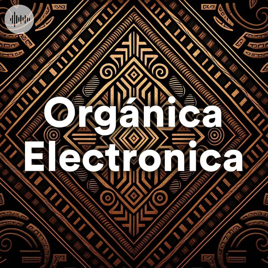Orgรกnica Electronica: The Ultimate Spotify Playlist for Organic House & Ethno Beats