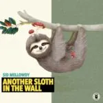 Sid Mellowdy โ Another Sloth In The Wall: A Masterclass in Minimalist Chill