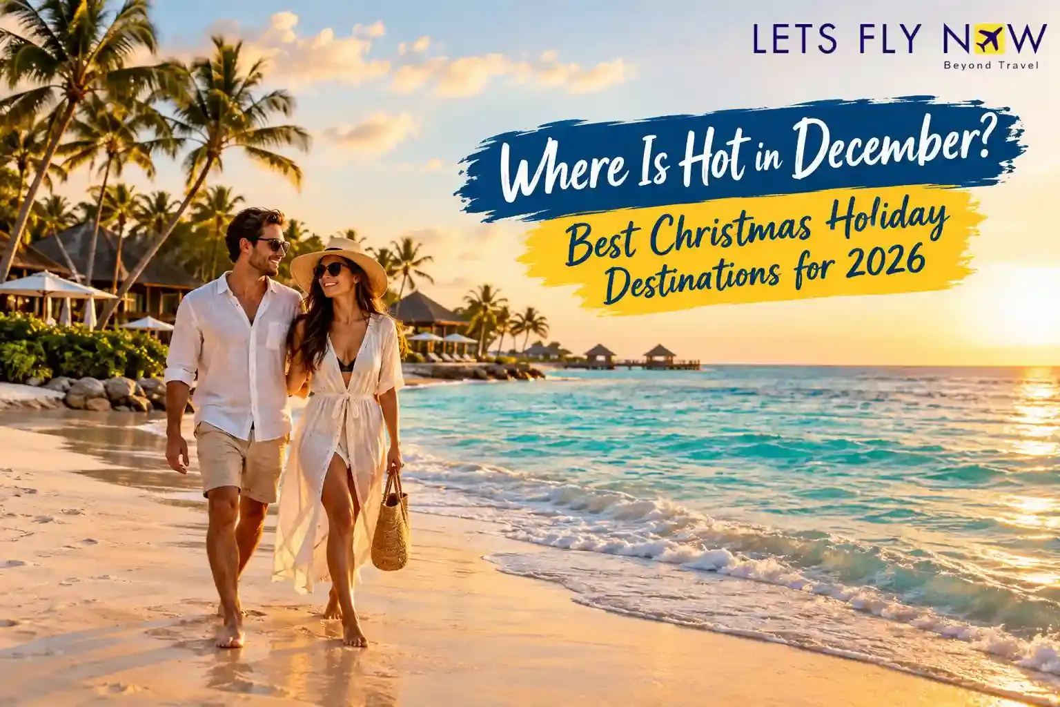 Where Is Hot in December best Christmas holiday destinations for 2026