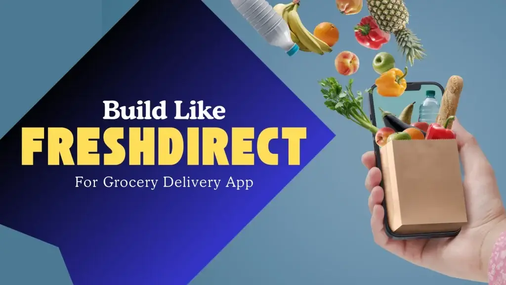 How to Build a Grocery Delivery App Like FreshDirect