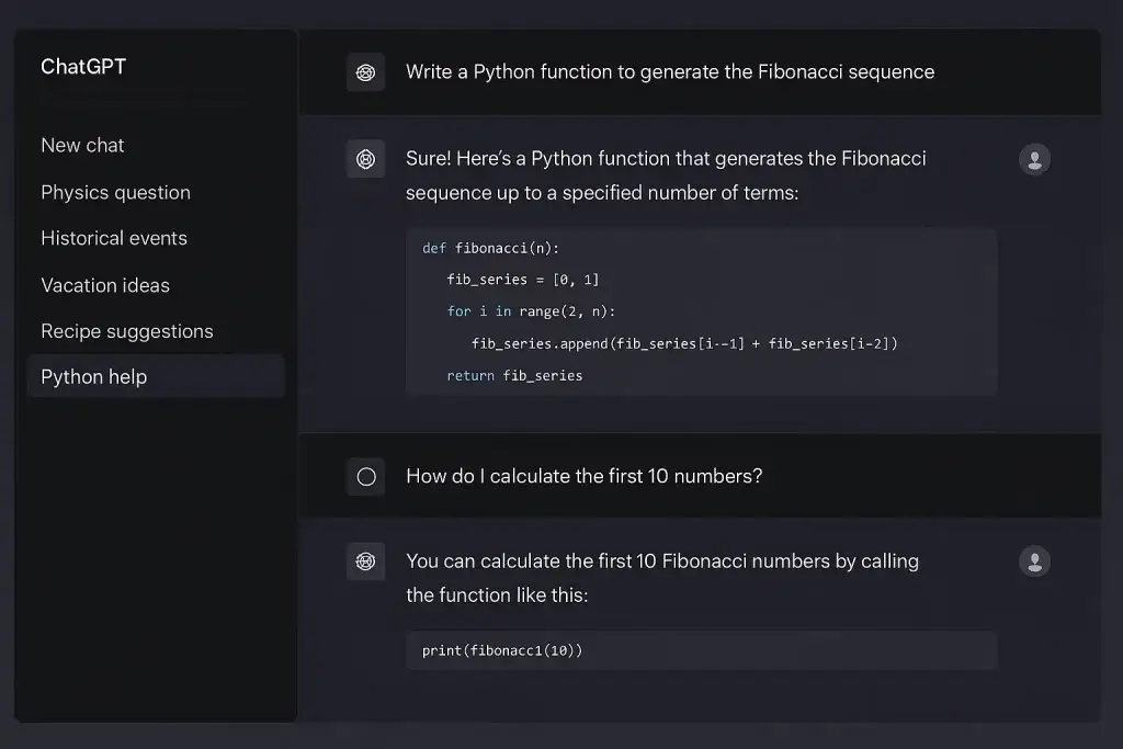 What Is a Google Gemini App and How Does It Work? 2 โScreenshot of a ChatGPT conversation in dark mode. A user asks for a Python function to generate the Fibonacci sequence. ChatGPT responds with a function definition that calculates Fibonacci numbers up to โnโ terms. The user then asks how to calculate the first 10 numbers, and ChatGPT replies with a code snippet: print(fibonacci(10)). The left sidebar includes topics like New chat, Physics question, Historical events, Vacation ideas, Recipe suggestions, and Python help (highlighted).โ
