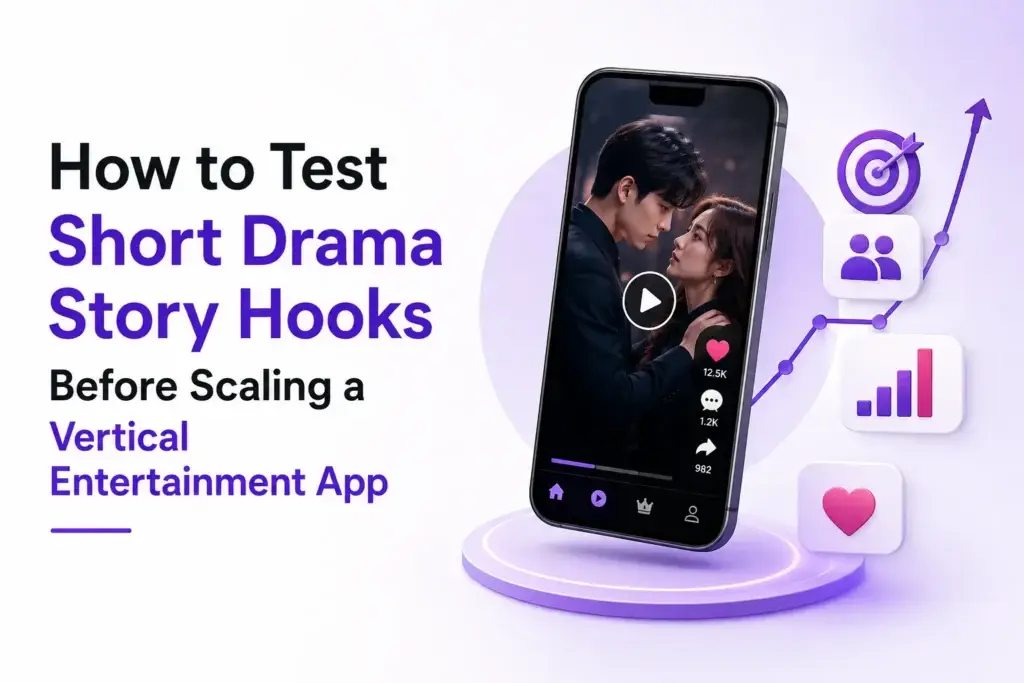 How to test short drama story hooks before scaling a vertical entertainment app using engagement, retention, and performance metrics