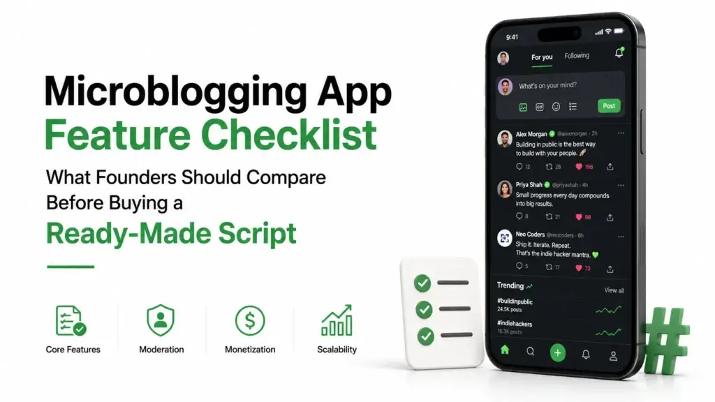 Microblogging app feature checklist for comparing core features, moderation, monetization, and scalability before buying a ready-made script