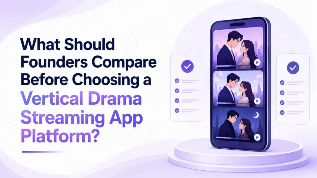 Vertical drama streaming app platform comparison showing mobile episodic content, viewing experience, monetization, platform controls, and launch readiness