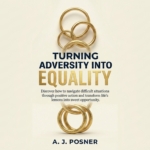The image shows five interlocking gold rings above and below the book title "Turning Adversity Into Equality." Below the title is a subtitle, emphasizing opportunity, and at the bottom, the author's name "A. J. Posner" appears in bold black text on a light background.