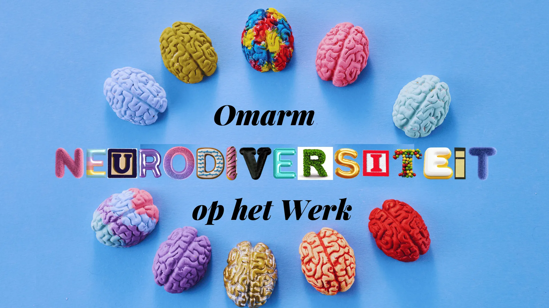 colorful brains surrounding the phrase 'Omarm Neurodiversiteit op het Werk' on a blue background