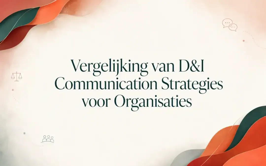 Vergelijking van D&I Communication Strategies voor Organisaties