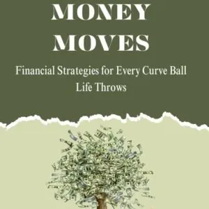 Money Moves: Financial Strategies for Every Curve Ball Life Throws