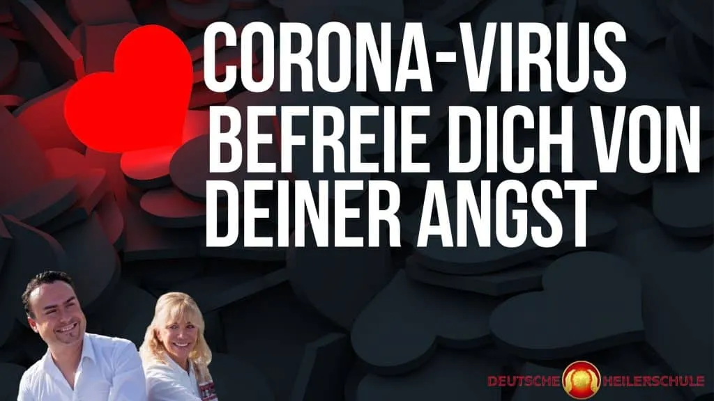 Corona-Virus Befreie dich von deiner Angst & Panik - Deutsche Heilerschule