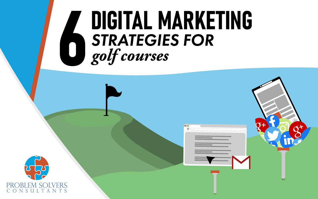 6 digital marketing strategies for golf courses.