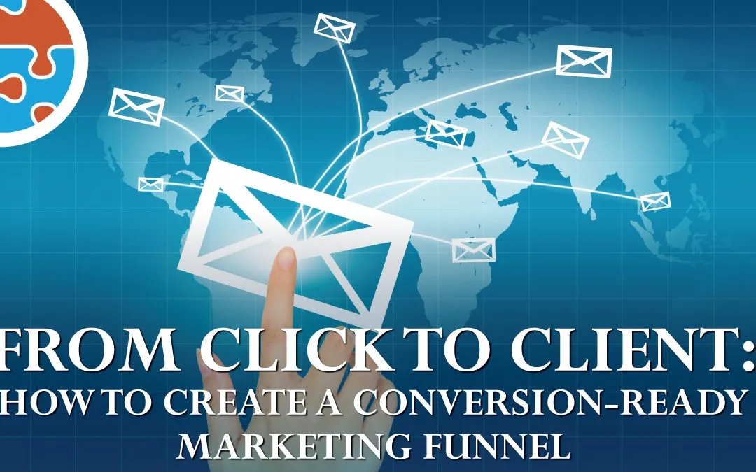 A hand touches a large email icon with smaller email icons connected by lines over a world map. Text reads: "From Click to Client: How to Create a Conversion-Ready Marketing Funnel.