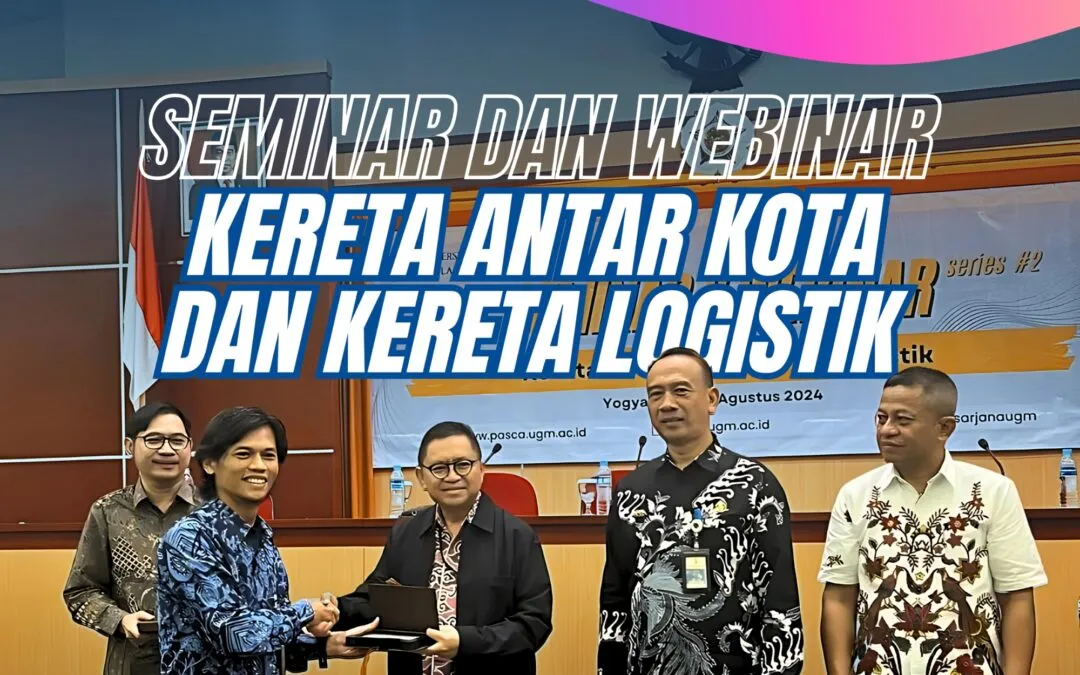Seminar Expert Talk Sosialisasi dan Evaluasi Capaian Sektor Transportasi Perkeretaapian 2015 – 2024