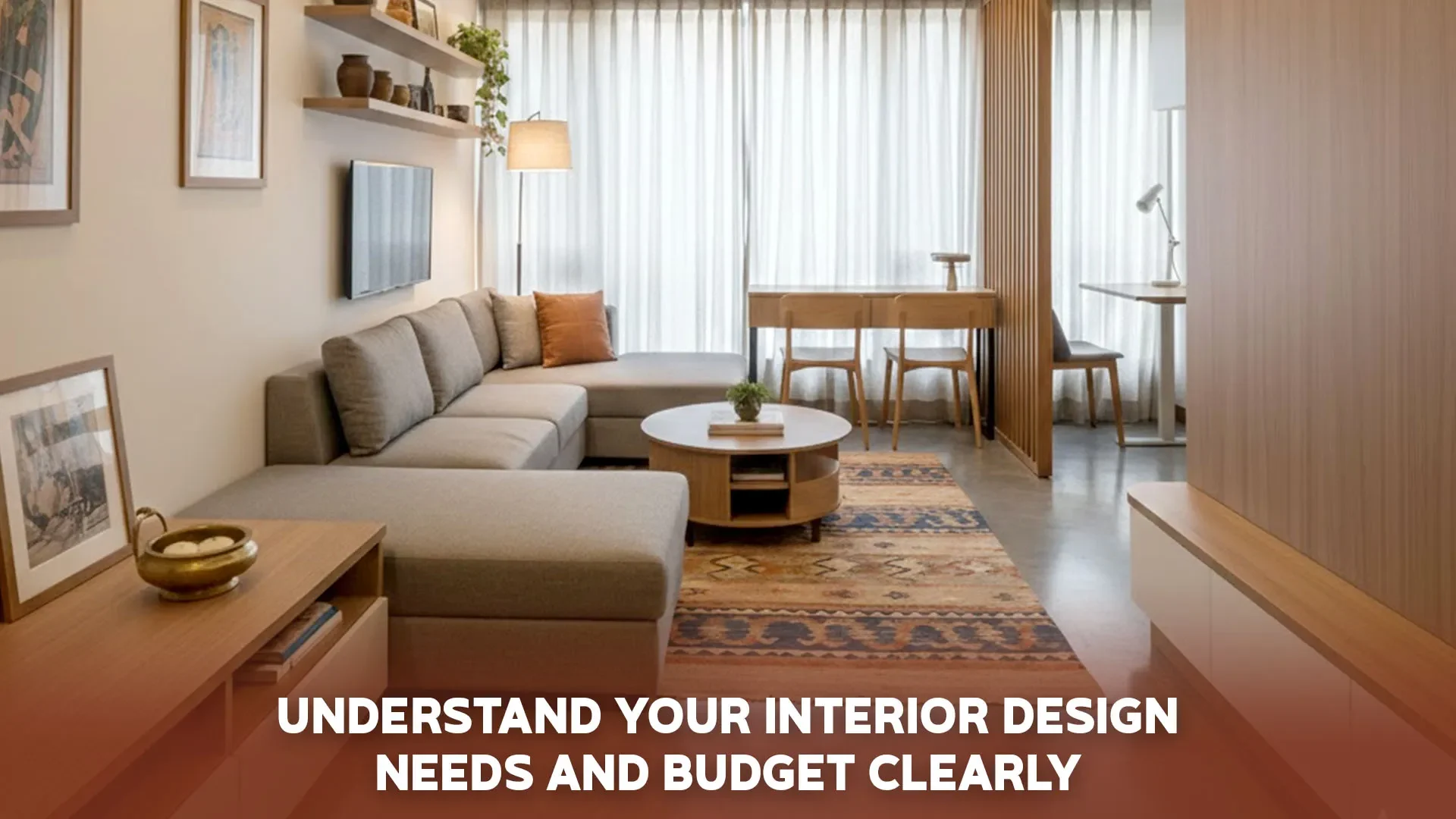 Understand Your Interior Design Needs and Budget Clearly