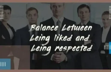Balance between being liked and being respected: Benefits of positive thinking