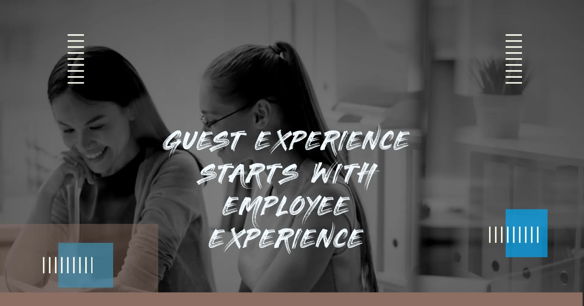 Guest experience starts with employee experience- Leadership qualities
