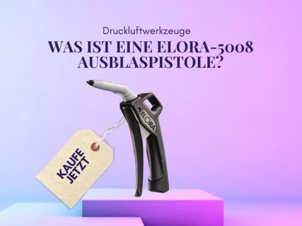 Was-ist-eine-ELORA-5008-Ausblaspistole