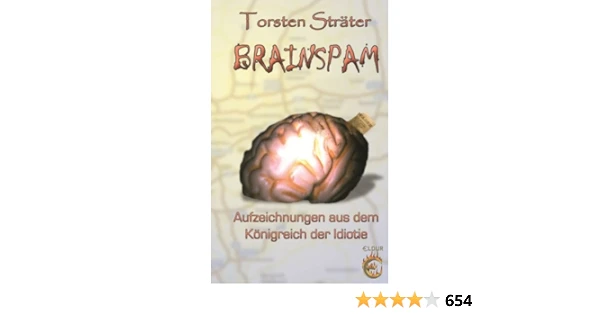 Brainspam: Aufzeichnungen aus dem Königreich der Idiotie (German Edition) Kindle Edition Brainspam: Aufzeichnungen aus dem Königreich der Idiotie (German Edition) Kindle Edition