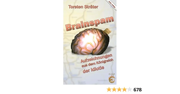 Brainspam: Aufzeichnungen aus dem Königreich der Idiotie (German Edition) Kindle Edition Brainspam: Aufzeichnungen aus dem Königreich der Idiotie (German Edition) Kindle Edition