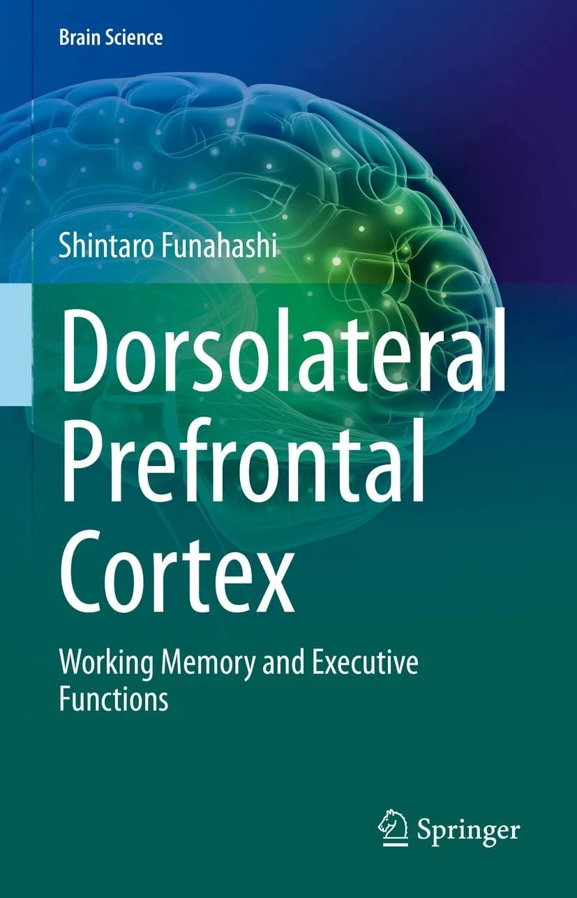 Dorsolateral Prefrontal Cortex: Working Memory Review dorsolateral-prefrontal-cortex-working-memory-and-executive-functions-brain-science-kindle-edition