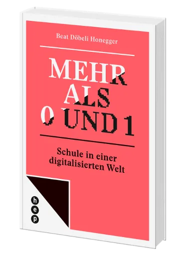 So befreit dich die digitale Transformation vom Büffeln & Schuften 18 Beat Döbeli Honegger: Mehr als 0 und 1