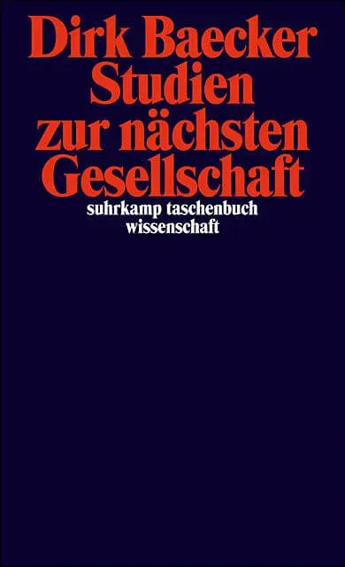 So befreit dich die digitale Transformation vom Büffeln & Schuften 10 Dirk Baecker: Studien zur nächsten Gesellschaft