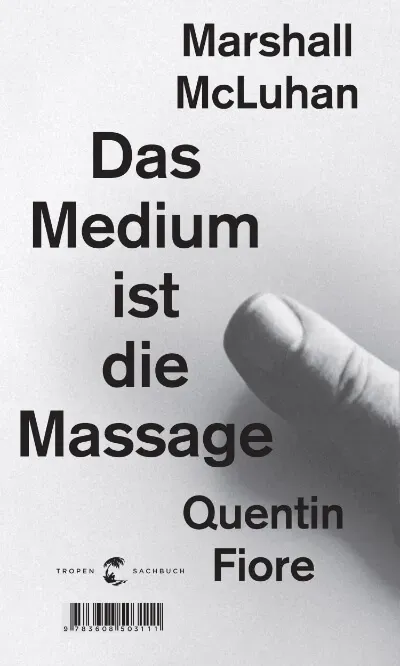 So befreit dich die digitale Transformation vom Büffeln & Schuften 7 Marshall McLuhan: Das Medium ist die Massage