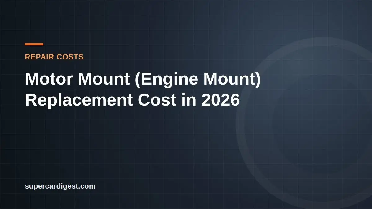 Motor Mount (Engine Mount) Replacement Cost in 2026